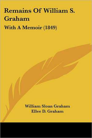 Remains Of William S. Graham de William Sloan Graham