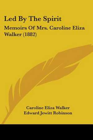 Led By The Spirit de Caroline Eliza Walker