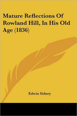 Mature Reflections Of Rowland Hill, In His Old Age (1836) de Edwin Sidney