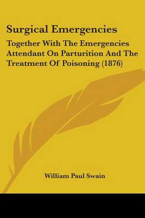 Surgical Emergencies de William Paul Swain