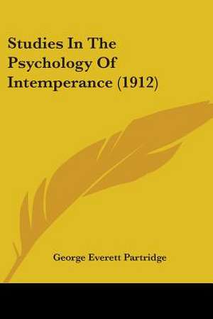 Studies In The Psychology Of Intemperance (1912) de George Everett Partridge