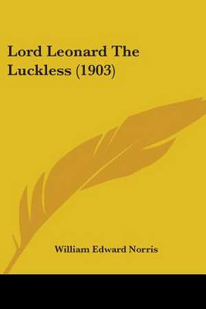 Lord Leonard The Luckless (1903) de William Edward Norris