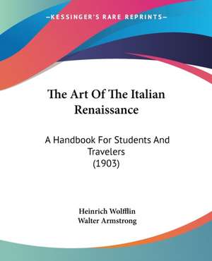 The Art Of The Italian Renaissance de Heinrich Wolfflin