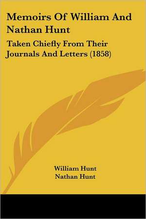 Memoirs Of William And Nathan Hunt de William Hunt