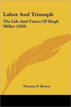 Labor And Triumph de Thomas N. Brown