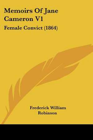 Memoirs Of Jane Cameron V1 de Frederick William Robinson