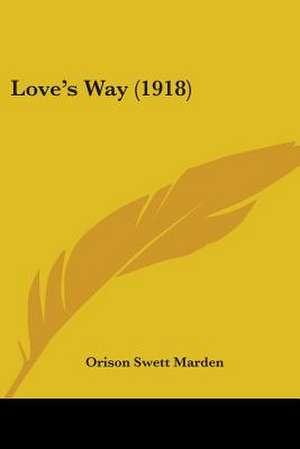 Love's Way (1918) de Orison Swett Marden