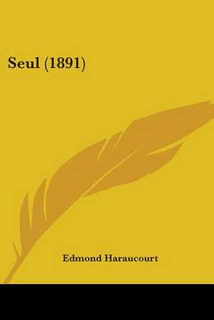 Seul (1891) de Edmond Haraucourt