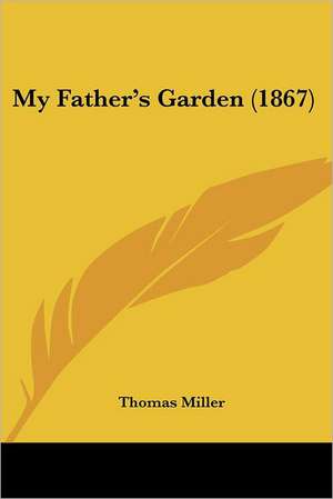 My Father's Garden (1867) de Thomas Miller