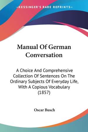 Manual Of German Conversation de Oscar Busch