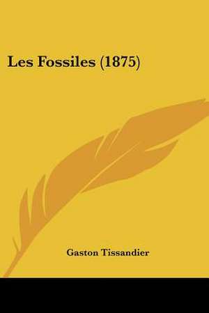 Les Fossiles (1875) de Gaston Tissandier