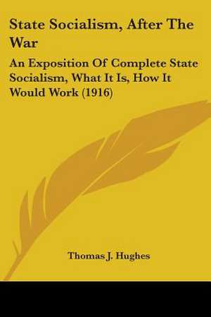 State Socialism, After The War de Thomas J. Hughes