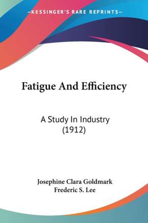 Fatigue And Efficiency de Josephine Clara Goldmark