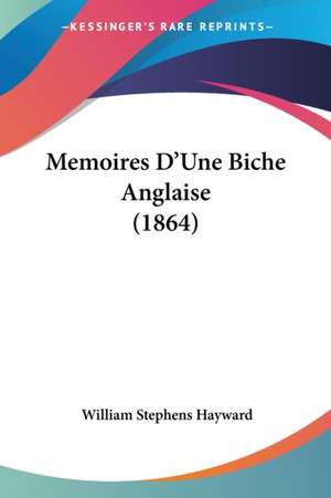 Memoires D'Une Biche Anglaise (1864) de William Stephens Hayward