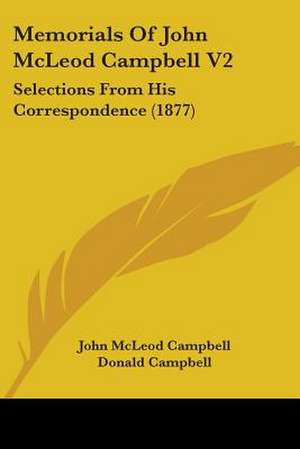 Memorials Of John McLeod Campbell V2 de John Mcleod Campbell