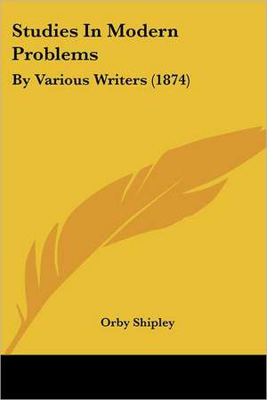 Studies In Modern Problems de Orby Shipley