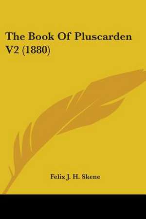 The Book Of Pluscarden V2 (1880) de Felix J. H. Skene