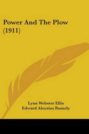 Power And The Plow (1911) de Lynn Webster Ellis