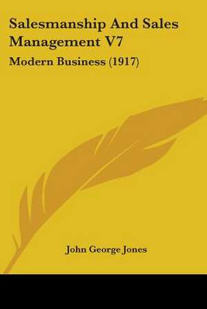 Salesmanship And Sales Management V7 de John George Jones