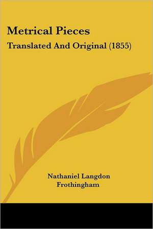 Metrical Pieces de Nathaniel Langdon Frothingham