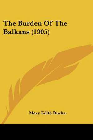 The Burden Of The Balkans (1905) de Mary Edith Durha.