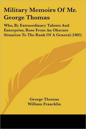 Military Memoirs Of Mr. George Thomas de George Thomas