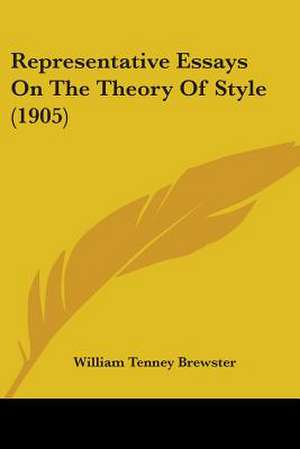 Representative Essays On The Theory Of Style (1905) de William Tenney Brewster