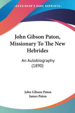 John Gibson Paton, Missionary To The New Hebrides de John Gibson Paton