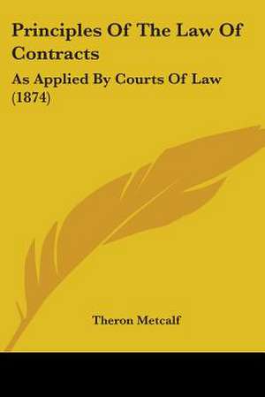 Principles Of The Law Of Contracts de Theron Metcalf