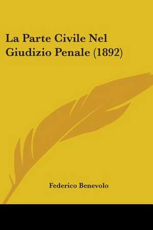 La Parte Civile Nel Giudizio Penale (1892) de Federico Benevolo