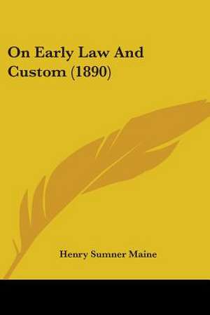 On Early Law And Custom (1890) de Henry Sumner Maine