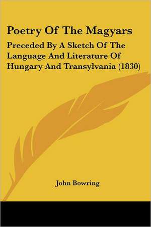 Poetry Of The Magyars de John Bowring