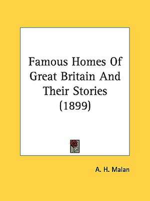 Famous Homes Of Great Britain And Their Stories (1899) de A. H. Malan