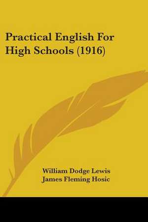 Practical English For High Schools (1916) de William Dodge Lewis