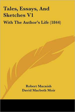 Tales, Essays, And Sketches V1 de Robert Macnish