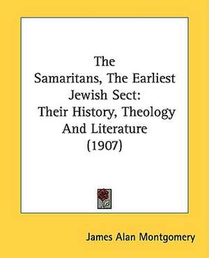 The Samaritans, The Earliest Jewish Sect de James Alan Montgomery