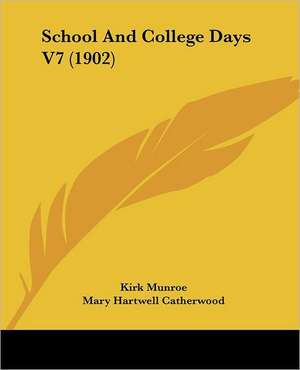 School And College Days V7 (1902) de Kirk Munroe