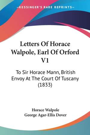 Letters Of Horace Walpole, Earl Of Orford V1 de Horace Walpole