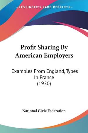 Profit Sharing By American Employers de National Civic Federation