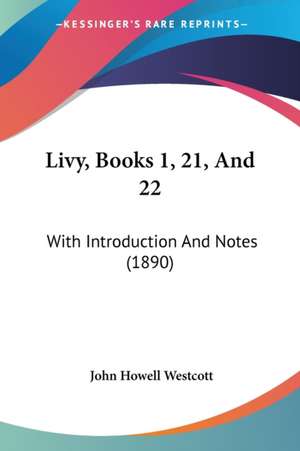 Livy, Books 1, 21, And 22 de John Howell Westcott