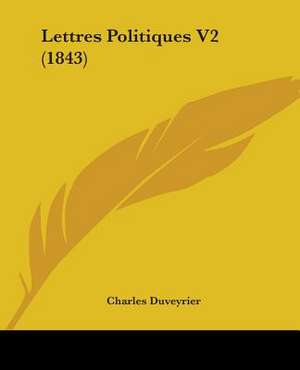 Lettres Politiques V2 (1843) de Charles Duveyrier