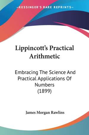 Lippincott's Practical Arithmetic de James Morgan Rawlins