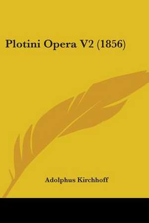 Plotini Opera V2 (1856) de Adolphus Kirchhoff