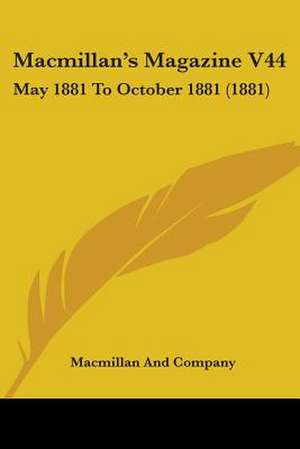 Macmillan's Magazine V44 de Macmillan And Company