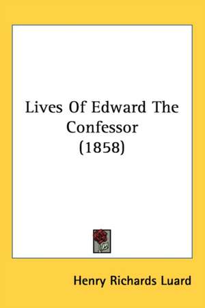 Lives Of Edward The Confessor (1858) de Henry Richards Luard