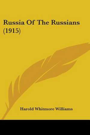 Russia Of The Russians (1915) de Harold Whitmore Williams