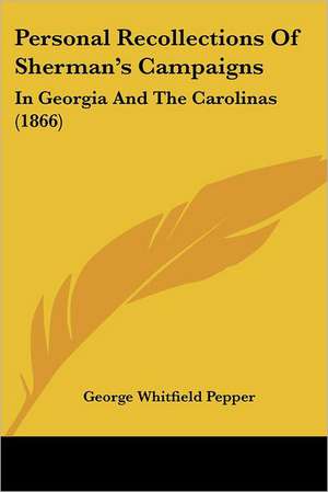 Personal Recollections Of Sherman's Campaigns de George Whitfield Pepper