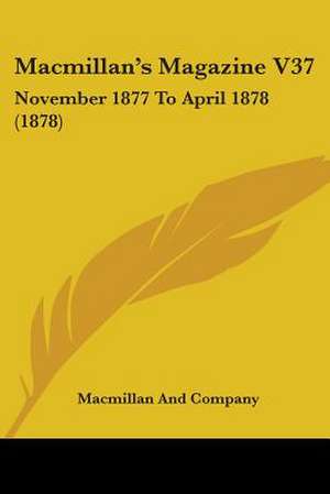 Macmillan's Magazine V37 de Macmillan And Company