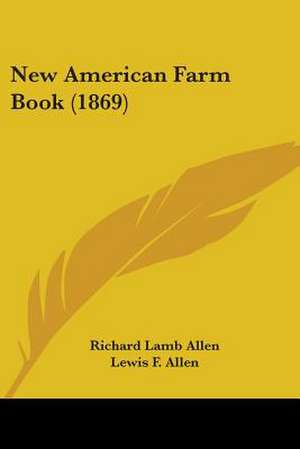 New American Farm Book (1869) de Richard Lamb Allen