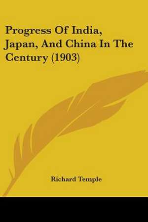 Progress Of India, Japan, And China In The Century (1903) de Richard Temple